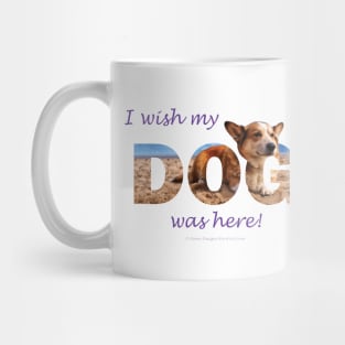 I Wish My Dog Was Here - Corgi oil painting wordart Mug